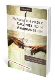 Warum ich weder Calvinist noch Arminianer bin